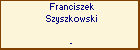 Franciszek Szyszkowski