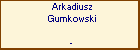 Arkadiusz Gumkowski