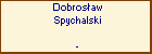 Dobrosaw Spychalski