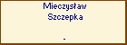 Mieczysaw Szczepka
