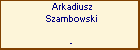 Arkadiusz Szambowski